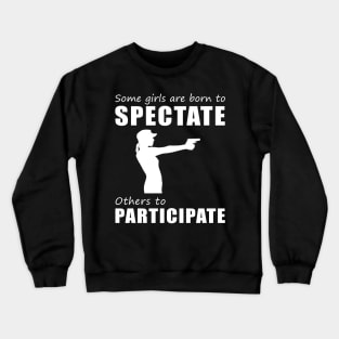 Lock and LOL! Funny 'Spectate vs. Participate' Gun Tee for Girls! Crewneck Sweatshirt